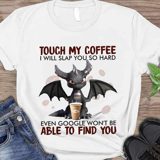 Touch My Coffee T-shirt And Hoodie 062021