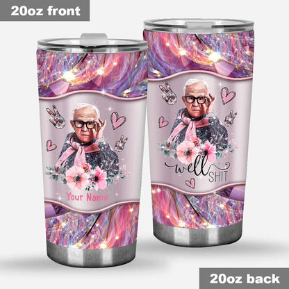 Well Sh - Personalized Tumbler