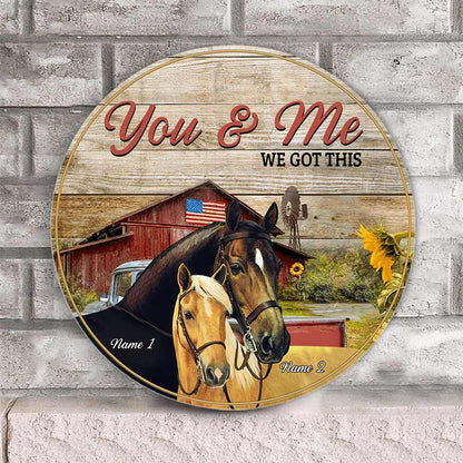 You And Me We Got This - Personalized Couple Horse Round Wood Sign