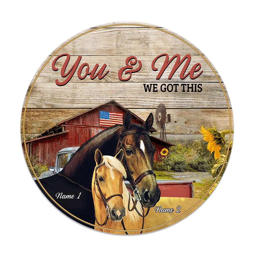 You And Me We Got This - Personalized Couple Horse Round Wood Sign