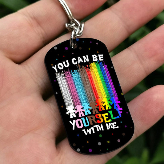 You Can Be Yourself With Me - LGBT Support Stainless Steel Keychain