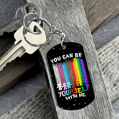 You Can Be Yourself With Me - LGBT Support Stainless Steel Keychain