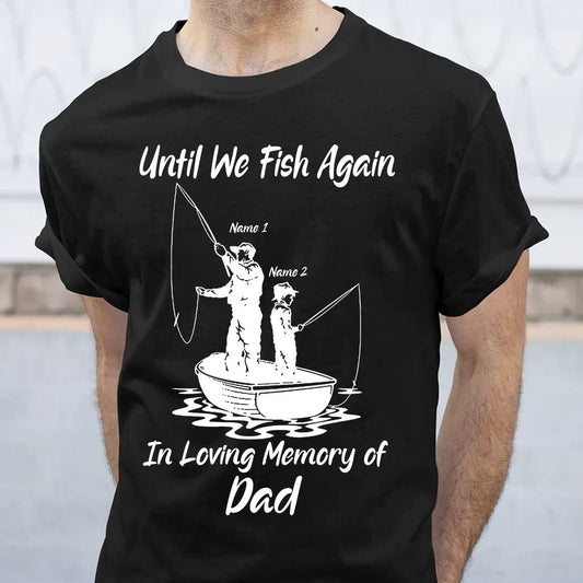 Until We Fish Again - Personalized Father's Day T-shirt and Hoodie