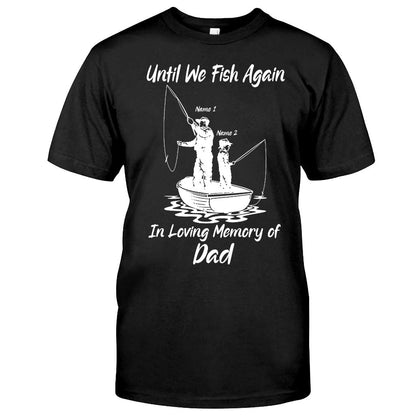 Until We Fish Again - Personalized Father's Day T-shirt and Hoodie