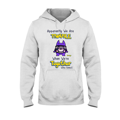 Apparently We Are Trouble When We are Together - Personalized Monster Trainer T-shirt and Hoodie