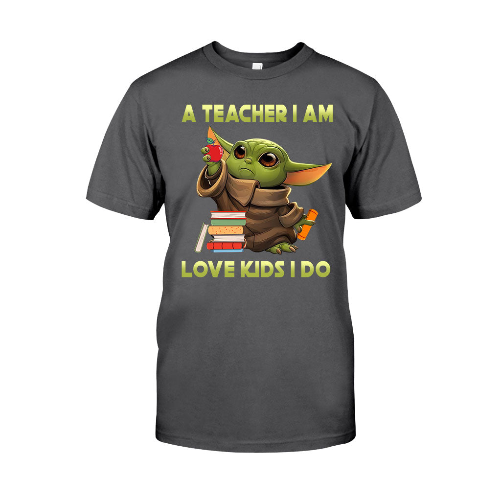 A Teacher I Am - T-shirt and Hoodie