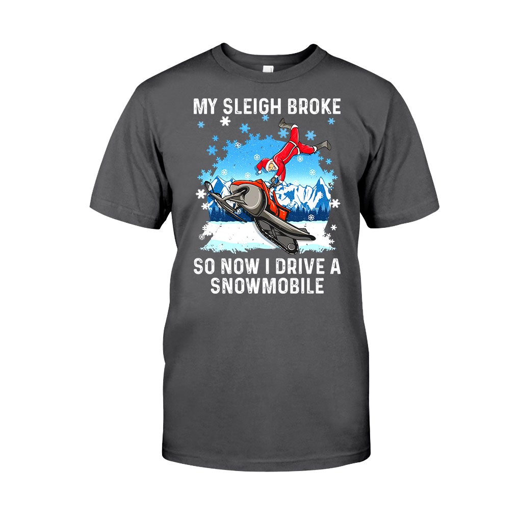 My Sleigh Broke So Now I Drive A Snowmobile - Christmas Snowmobiling T-shirt and Hoodie