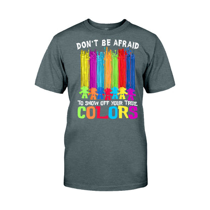 Don't Be Afraid To Show Off Your True Color - LGBT Support T-shirt and Hoodie