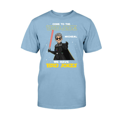 Come To The Dad Side We Have Bad Jokes - Personalized The Force T-shirt and Hoodie