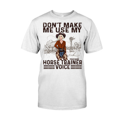 Don't Make Me Use My Horse Trainer Voice - Personalized Horse T-shirt and Hoodie