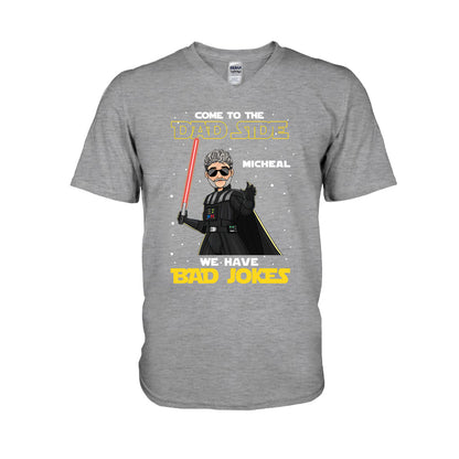 Come To The Dad Side We Have Bad Jokes - Personalized The Force T-shirt and Hoodie